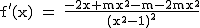 2$\rm~f'(x)~=~\frac{-2x+mx^2-m-2mx^2}{(x^2-1)^2}